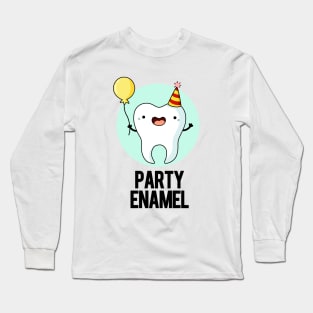 Party Enamel Funny Tooth Pun Long Sleeve T-Shirt